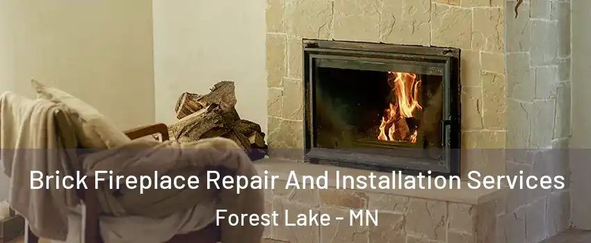  Brick Fireplace Repair And Installation Services Forest Lake - MN