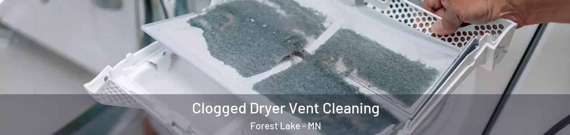  Clogged Dryer Vent Cleaning Forest Lake - MN