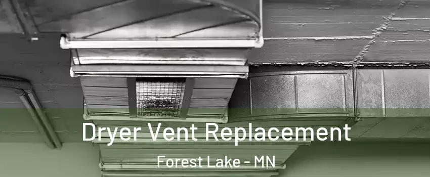  Dryer Vent Replacement Forest Lake - MN