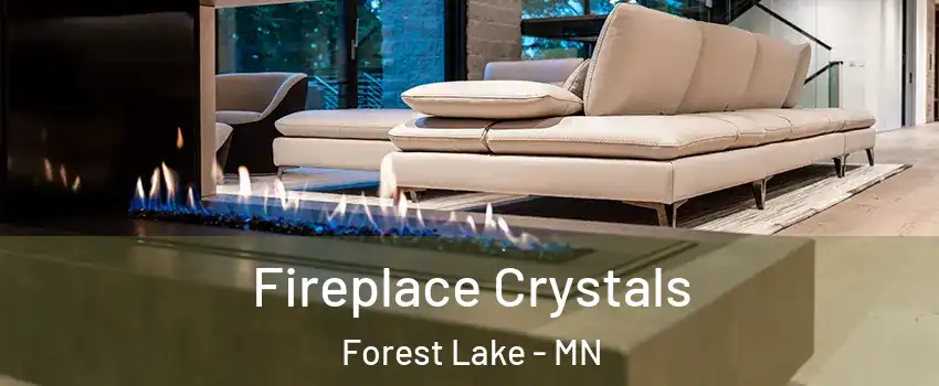  Fireplace Crystals Forest Lake - MN