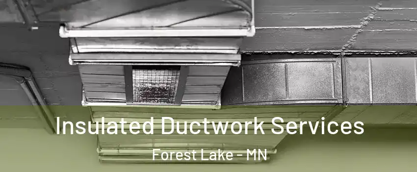  Insulated Ductwork Services Forest Lake - MN