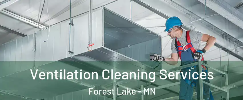  Ventilation Cleaning Services Forest Lake - MN